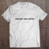 1-800-Did I Ask A Bitch T-SHIRT NT