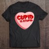 Cupid Is Stupid Heart Candy T-SHIRT NT