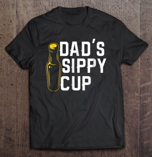 Dad’s Sippy Cup Beer Booze T-SHIRT NT