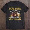 Dear Liver Today Will Be A Rough One Stay Strong T-SHIRT NT