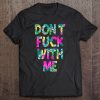 Don’t Fuck With Me Floral Version T-SHIRT NT