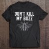 Don’t Kill My Buzz T-SHIRT NT