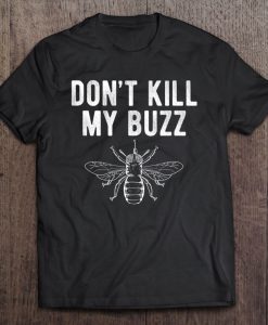 Don’t Kill My Buzz T-SHIRT NT