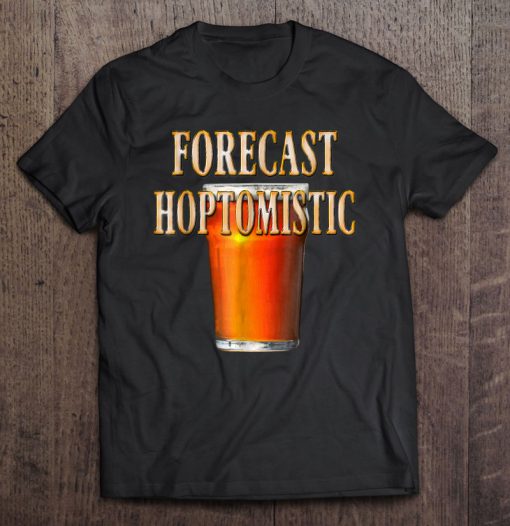 Forecast Hoptomistic Craft Beer Drinking T-SHIRT NT