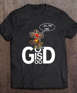 God Is Good All The Time Rooster Version T-SHIRT NT