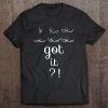 Got It Conductor Music Sign T-SHIRT NT