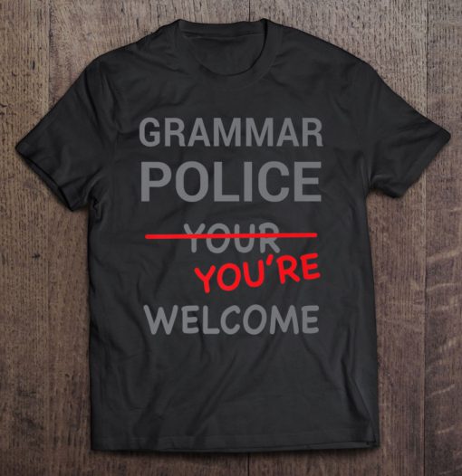 Grammar Police Funny T-SHIRT NT