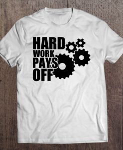 Hard Work Pays Off T-SHIRT NT