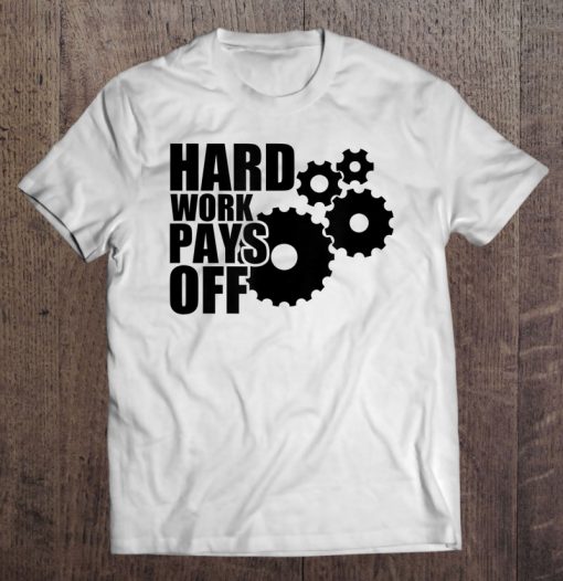 Hard Work Pays Off T-SHIRT NT