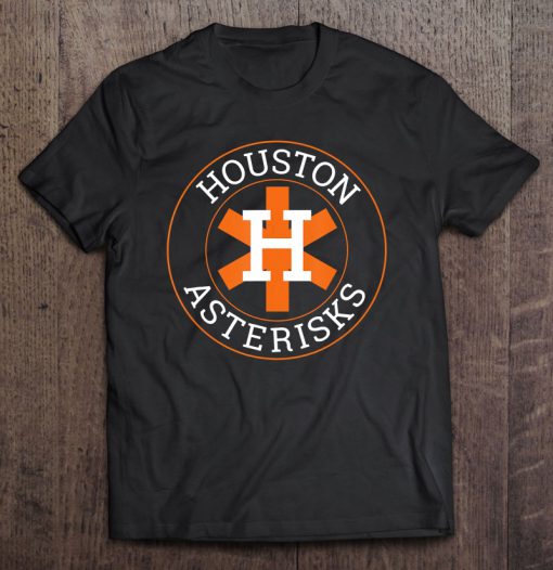 Houston Asterisks Cheated In 2017 Baseball T-SHIRT NT