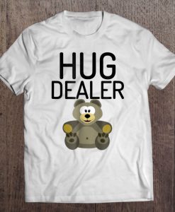 Hug Dealer Teddy Bear T-SHIRT NT