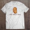 I Yam What I Yam T-SHIRT NT