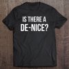 Is There A De-Nice By Vocal Garb T-SHIRT NT