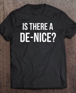 Is There A De-Nice By Vocal Garb T-SHIRT NT