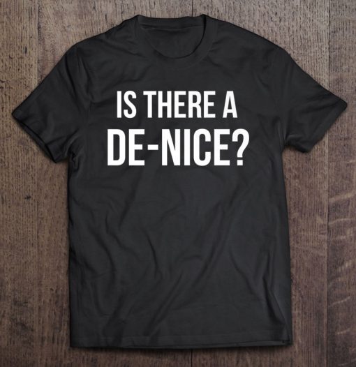 Is There A De-Nice By Vocal Garb T-SHIRT NT