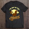 I’m Not In The Mood T-SHIRT NT