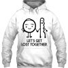 Let’s Get Lost Together Ring And Hairpin HOODIE NT