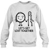 Let’s Get Lost Together Ring And Hairpin SWEATSHIRT NT