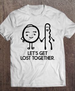 Let’s Get Lost Together Ring And Hairpin T-SHIRT NT