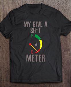 My Give A Shit Meter Empty T-SHIRT NT