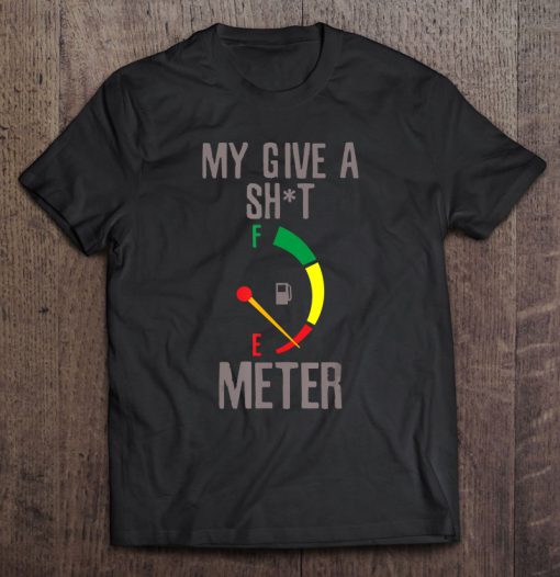 My Give A Shit Meter Empty T-SHIRT NT