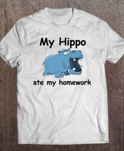 My Hippo Ate My Homework t-shirt nt