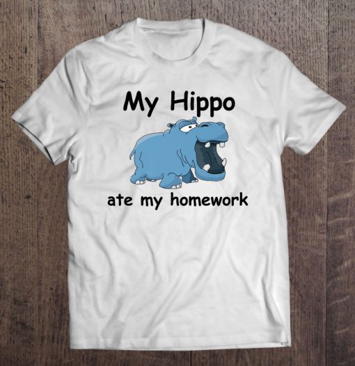 My Hippo Ate My Homework t-shirt nt