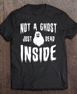 Not A Ghost Just Dead Inside Funny Goth T-SHIRT NT