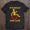 Not Really Just Lazy T-SHIRT NT