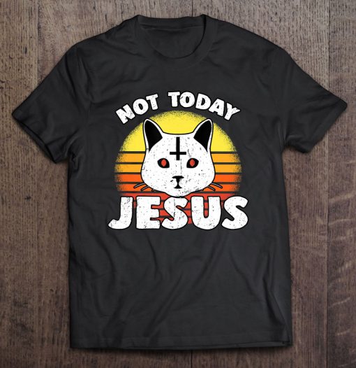 Not Today Jesus T-SHIRT NT