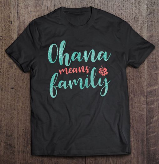 Ohana Means Family T-SHIRT NT