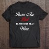 Roses Are Red Blah Blah Blah Wine T-SHIRT NT