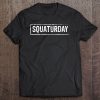 Squaturday Squats T-SHIRT NT