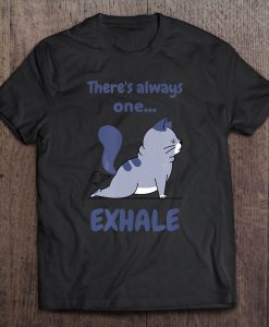 There’s Always One Exhale Funny Yoga T-SHIRT NT