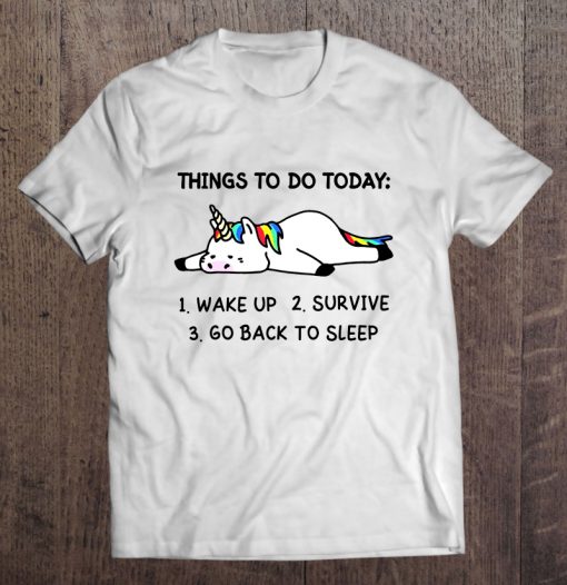 Things To Do Today Wake Up Survive Go Back To Sleep T-SHIRT NT