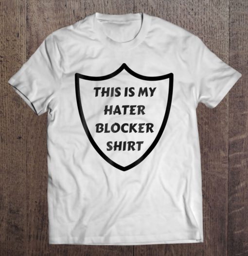 This Is My Hater Blocker T-SHIRT NT