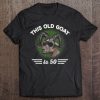 This Old Goat Is 50 T-SHIRT NT