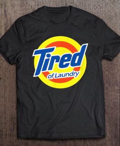 Tired Of Laundry T-SHIRT NT