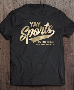 Yay Sports Do The Thing Win Points T-SHIRT NT