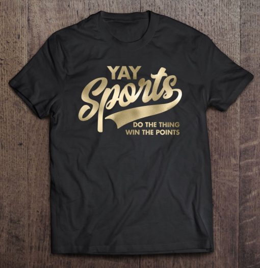 Yay Sports Do The Thing Win Points T-SHIRT NT