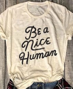 Be A Nice Human t shirt RJ22