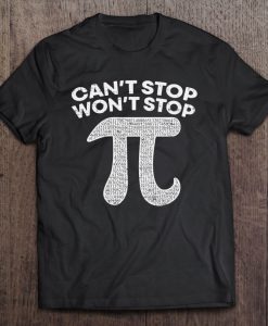 Can’t Stop Won’t Stop Funny Pi Math T-SHIRT NT