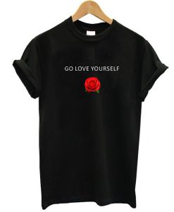 Go Love Yourself t shirt RJ22