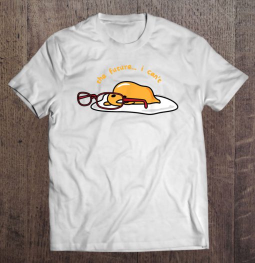 Gudetama The Lazy Egg The Future I Can’t Glasses T-SHIRT NT