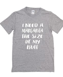 I Need A Margarita t shirt RJ22I Need A Margarita t shirt RJ22
