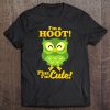 I’m A Hoot Plus I’m Cute Owl Version T-SHIRT NT