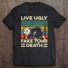 Live Ugly Fake Your Death Opossum Vintage Version T-SHIRT NT