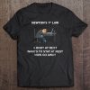 Newtons 1st Law A Body At Rest Wants To Stay At Rest Now Go Away T-SHIRT NT