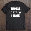 Things I Hate Battery Wifi Internet Computer T-SHIRT NT