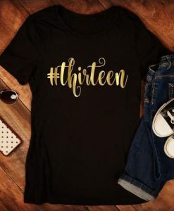 Thirteen Birthday Girl t shirt RJ22